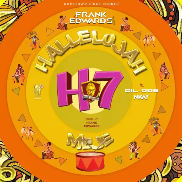 Frank Edwards - Hallelujah Meje ft. Gil Joe, Nkay